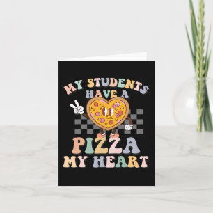 My Students Have A Pizza-my-heart Card