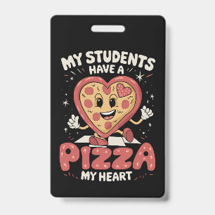My Students Have A Pizza Of My Heart Teacher Badge