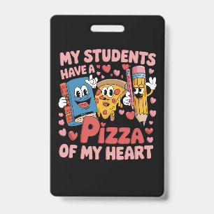 My Students Have A Pizza Of My Heart Teacher Badge
