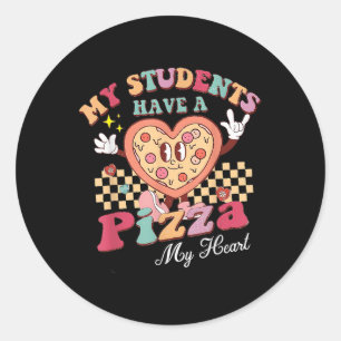 My Students Have A Pizza Of My Heart Teacher Classic Round Sticker