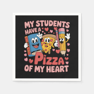 My Students Have A Pizza Of My Heart Teacher Napkin