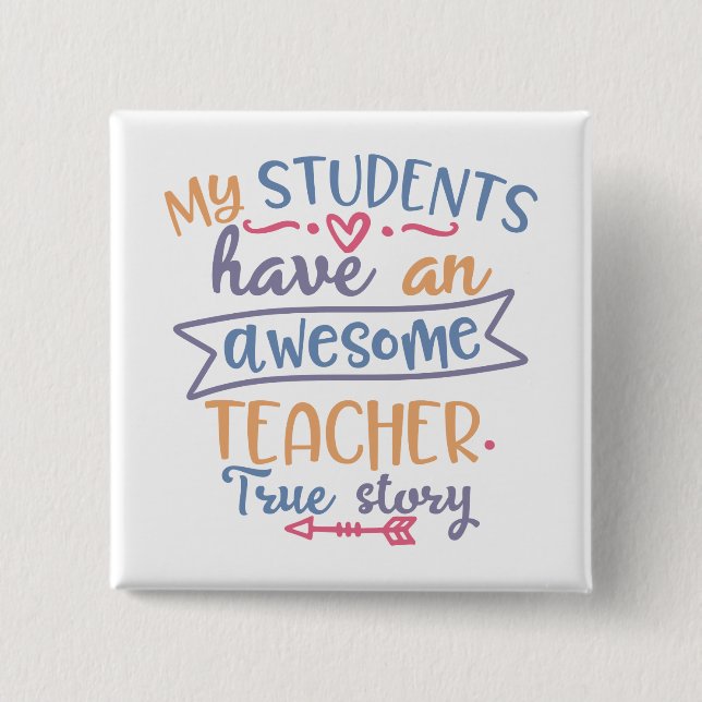 My Students Have An Awesom Teacher 2 Inch Square Button (Front)