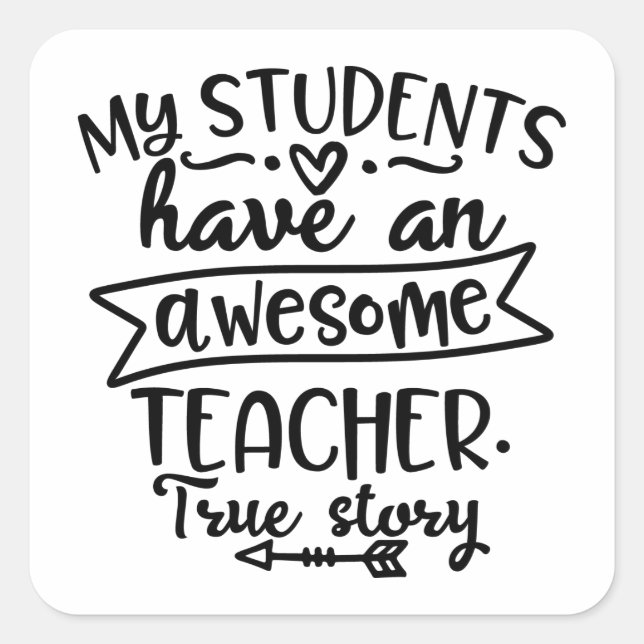 My Students Have An Awesom Teacher Square Sticker (Front)