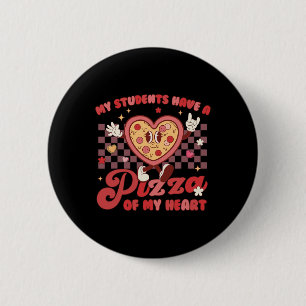 My Students Have Pizza Of My Heart Teacher Valenti 2 Inch Round Button