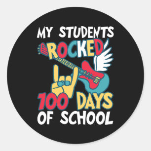 My Students Rocked 100 Days Of School For Teacher  Classic Round Sticker
