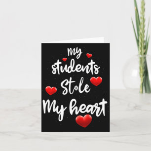 My Students Stole My Heart For Teacher Valentines Card