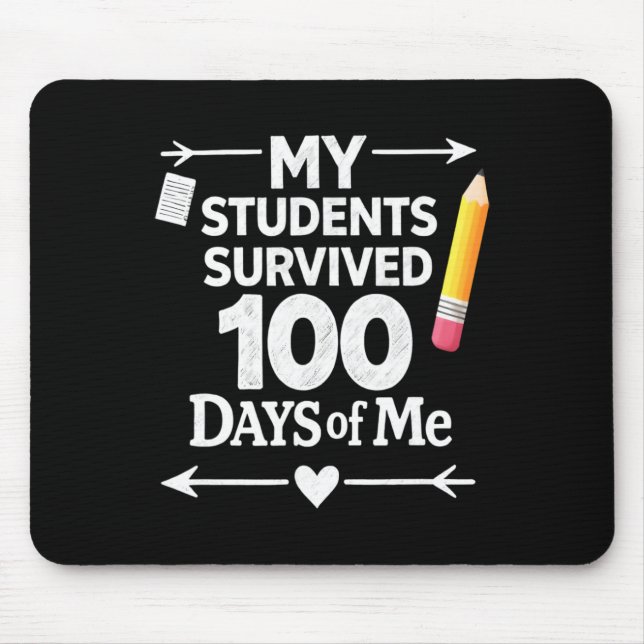 My Students Survived 100 Days Of Me 100th Day Scho Mouse Pad (Front)