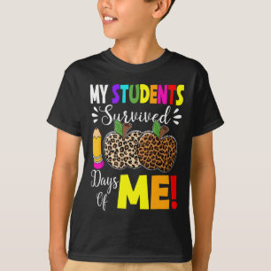 My Students Survived 100 Days Of Me Fun Students T T-Shirt