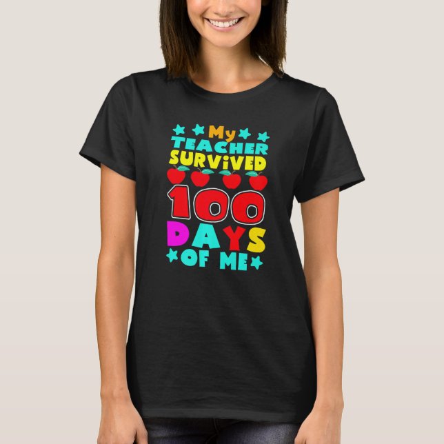 My Students Survived 100 Days of Me Teacher Studen T-Shirt (Front)