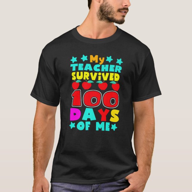My Students Survived 100 Days of Me Teacher Studen T-Shirt (Front)