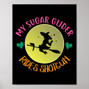 My Sugar Glider Rides Shotgun Halloween Costume Gi Poster