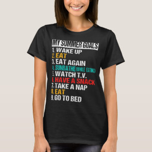 My Summer Goals Eat Sunbathe Watch Tv Have A Snack T-Shirt
