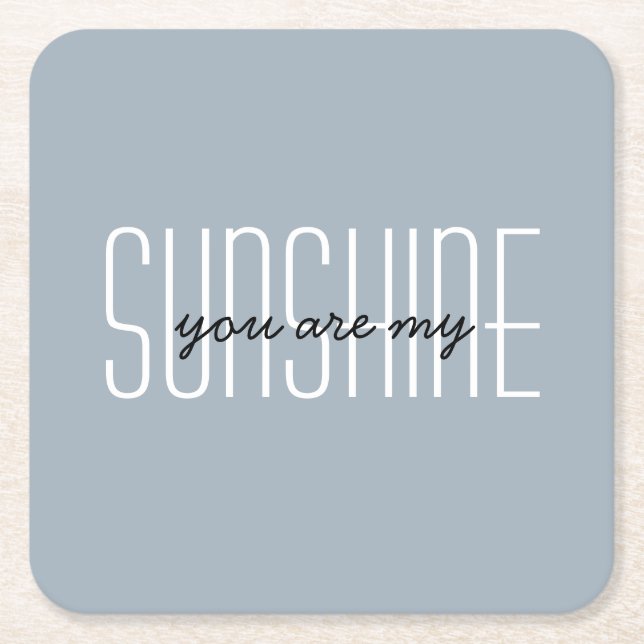 My Sunshine Quote Blue Grey Customize Typography Square Paper Coaster (Front)
