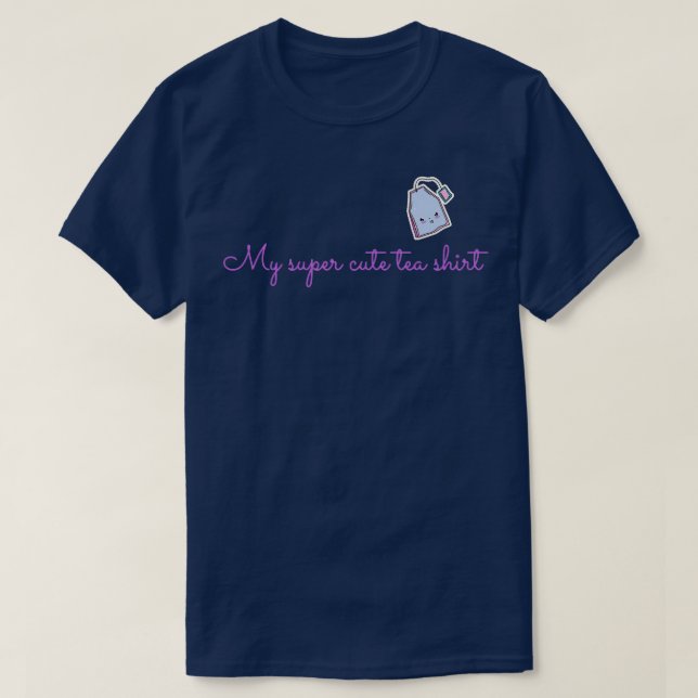 My Super Cute Tea Shirt (Design Front)