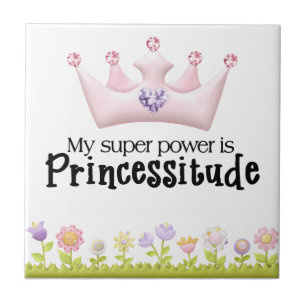 My super power is princessitude tile