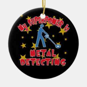 My Superpower is Metal Detecting Ceramic Ornament
