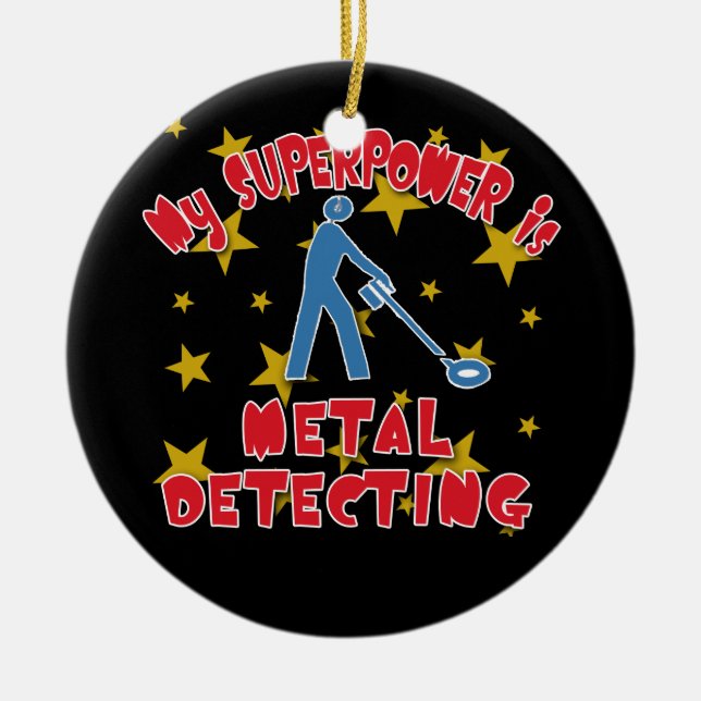 My Superpower is Metal Detecting Ceramic Ornament (Front)
