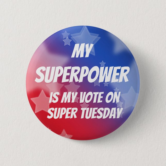 My Superpower is My Vote on Super Tuesday 2 Inch Round Button (Front)