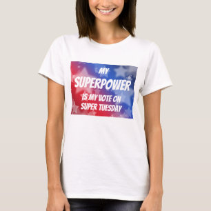 My Superpower is My Vote on Super Tuesday T-Shirt