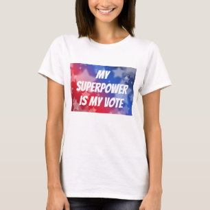 My Superpower is My Vote T-Shirt