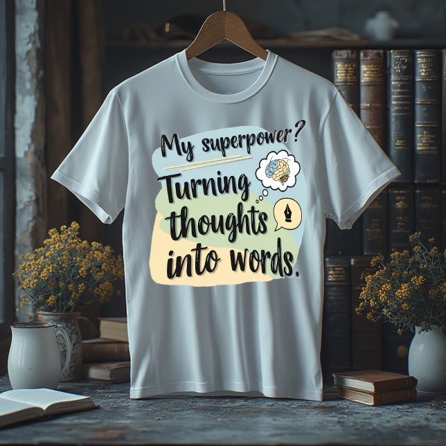 My Superpower? Turning Thoughts Into Words T-Shirt (Creator Uploaded)