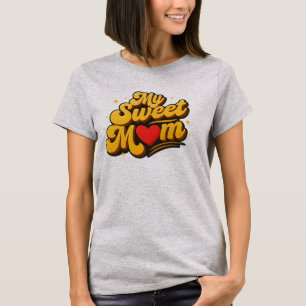 My Sweet Mom Bold Golden Vintage Typography T-Shirt