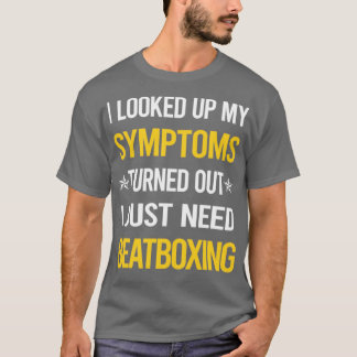My Symptoms Beat Box Beatboxing Beatbox T-Shirt