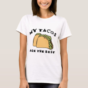 My Tacos Are The Best T-Shirt