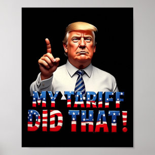 My Tariff Did That Shirt Protest Statement Tee For Poster