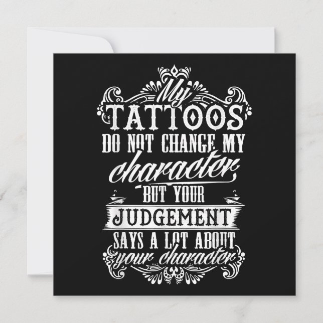 My Tattoos Do Not Change My Character Gift Tattoo Holiday Card (Front)