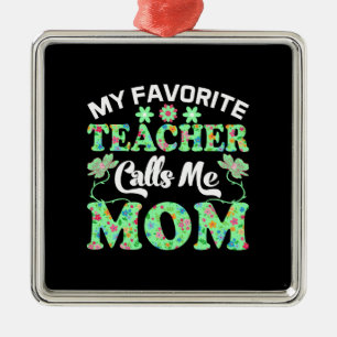 My Teacher Calls Me Mom Metal Ornament