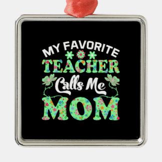 My Teacher Calls Me Mom Metal Ornament
