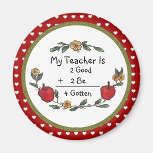 My Teacher is 2 Good 2 Be 4 Gotten Magnet