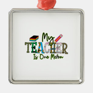 My Teacher Is One Melon Metal Ornament