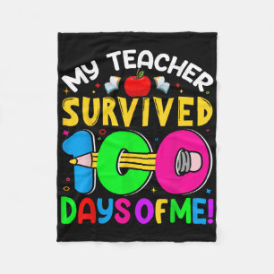 My Teacher Survived 100 Days Of Me 100th Day Of Sc Fleece Blanket