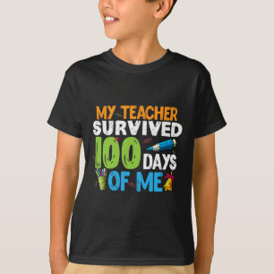 My Teacher Survived 100 Days Of Me 100th Day Of Sc T-Shirt