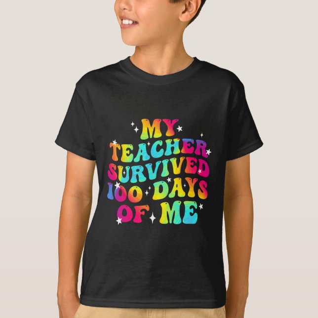 My Teacher Survived 100 Days Of Me 100th Day Of Sc T-Shirt (Front)