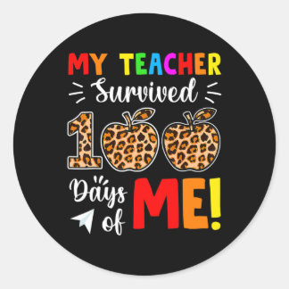 My Teacher Survived 100 Days Of Me 100th Day Schoo Classic Round Sticker