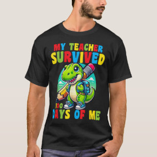 My Teacher Survived 100 Days Of Me 100th Days Of S T-Shirt
