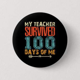 My Teacher Survived 100 Days Of Me Fun 100 School  2 Inch Round Button