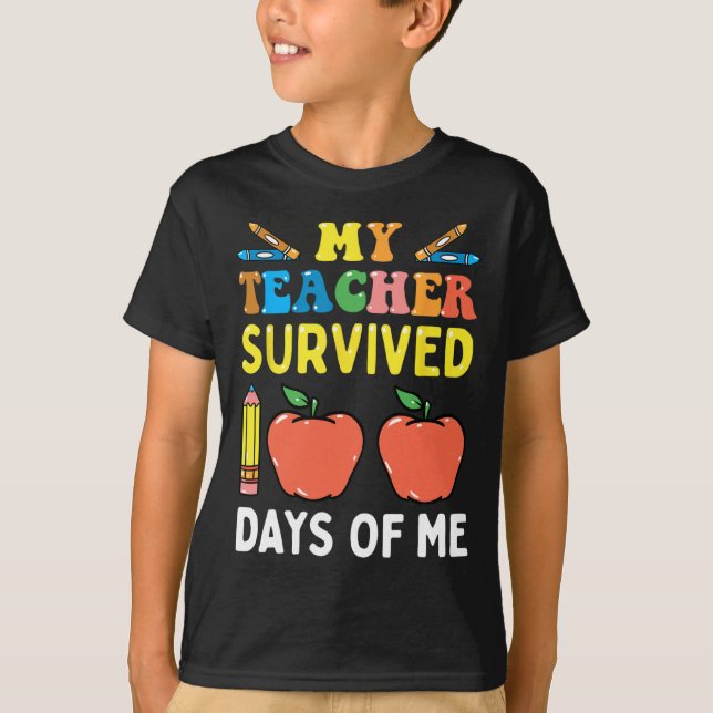 My Teacher Survived 100 Days Of Me Fun School  T-Shirt (Front)