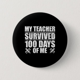 My Teacher Survived 100 Days Of Me Fun Student 2 Inch Round Button