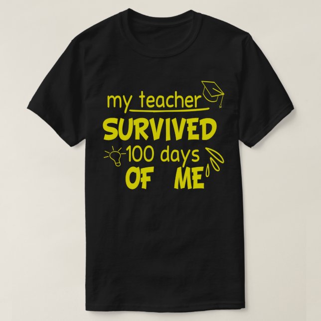 My Teacher Survived 100 Days Of Me Funny 100 Days  T-Shirt (Design Front)