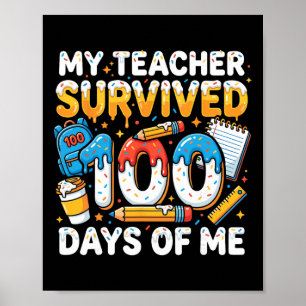 My Teacher Survived 100 Days Of Me Funny Student Poster