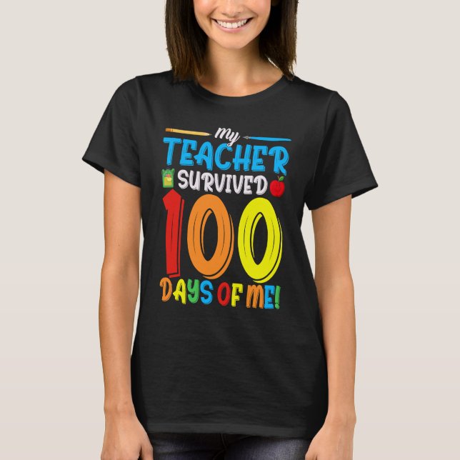 My Teacher Survived 100 Days Of Me  School  8 T-Shirt (Front)