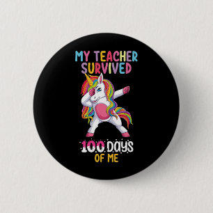 My Teacher Survived 100 Days Of Me School Unicorn 2 Inch Round Button