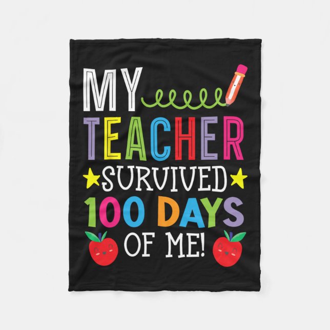 My Teacher Survived 100 Days Of Me Student Pupil  Fleece Blanket (Front)