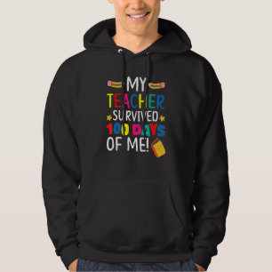 My Teacher Survived 100 Days Of Me Student Pupil Hoodie