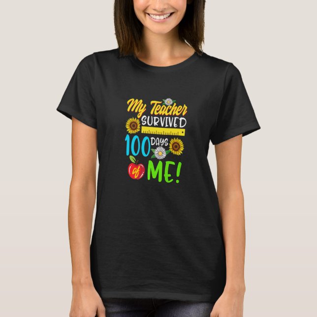 My Teacher Survived 100 Days Of Me Teacher Student T-Shirt (Front)
