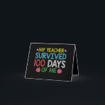 My Teacher Survived 100th Day Of Me School Card<br><div class="desc">My Teacher Survived 100th Day Of Me School</div>